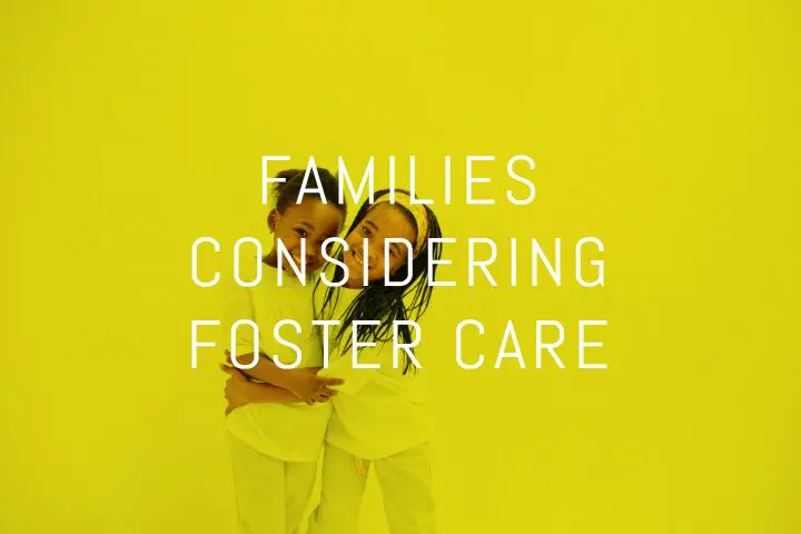 Families Considering Foster Care